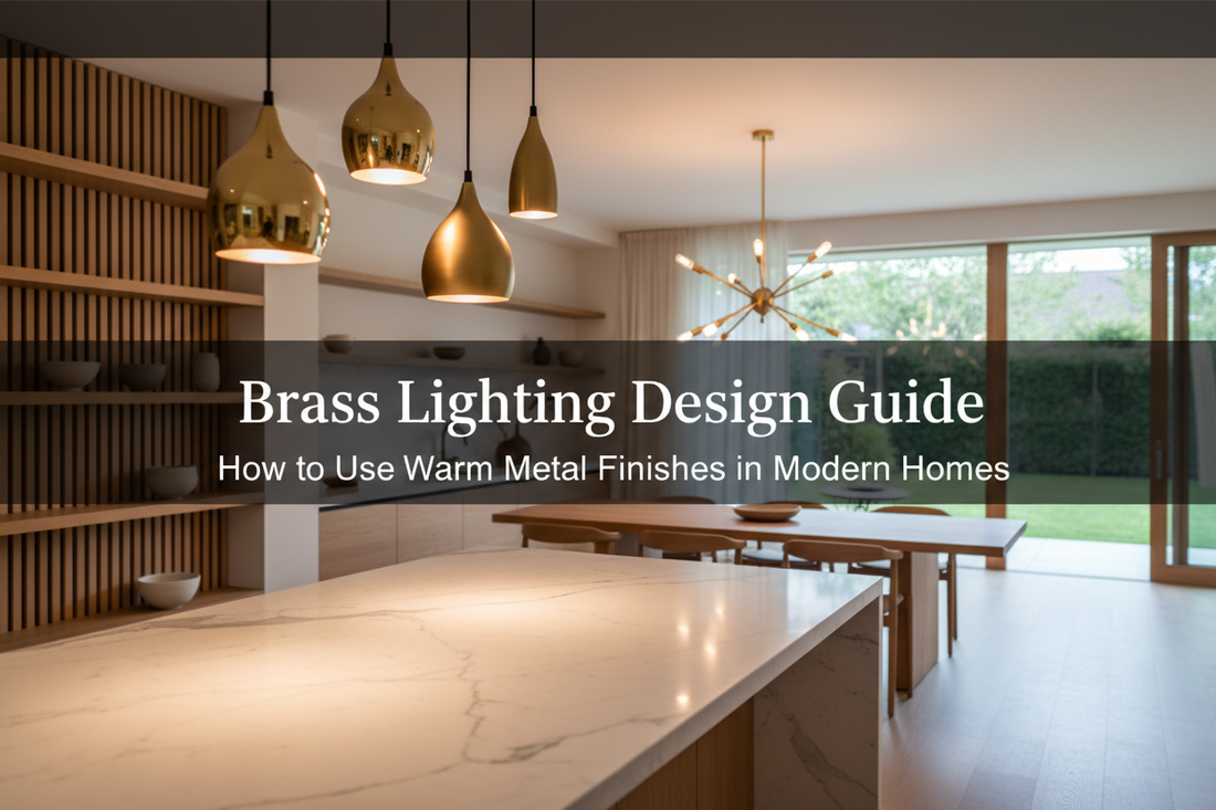 Brass Lighting Design Guide: How to Use Warm Metal Finishes in Modern Homes