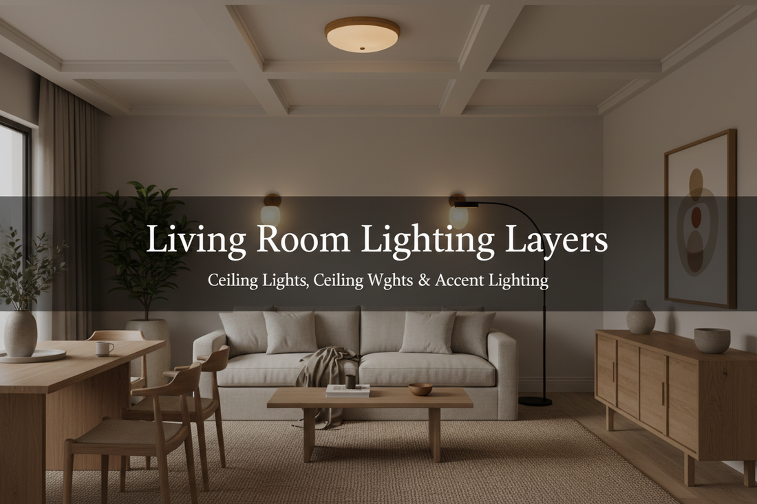 Living Room Lighting Layers: How to Combine Ceiling Lights, Wall Lights, and Accent Lighting